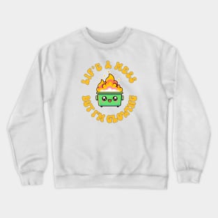 Dumpster fire: Life's a mess but I'm Glowing Crewneck Sweatshirt